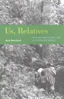 Mi, rokonok, 12: Mércés és többes számú élet a falánk világban - Us, Relatives, 12: Scaling and Plural Life in a Forager World