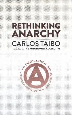 Az anarchia újragondolása: Direct Action, Autonomy, Self-Management - Rethinking Anarchy: Direct Action, Autonomy, Self-Management