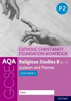 AQA GCSE vallástudomány B (9-1): Katolikus kereszténység alapozó munkafüzet - Judaizmus és témák a 2. dolgozathoz - AQA GCSE Religious Studies B (9-1): Catholic Christianity Foundation Workbook - Judaism and Themes for Paper 2