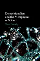 A diszpozicionalizmus és a tudomány metafizikája - Dispositionalism and the Metaphysics of Science