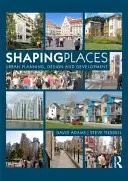 Shaping Places: Várostervezés, tervezés és fejlesztés - Shaping Places: Urban Planning, Design and Development