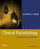 Klinikai parazitológia: Gyakorlati megközelítés - Clinical Parasitology: A Practical Approach