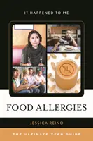 Élelmiszerallergiák: The Ultimate Teen Guide - Food Allergies: The Ultimate Teen Guide
