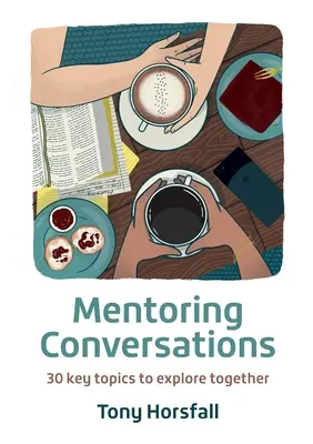 Mentori beszélgetések: 30 kulcsfontosságú téma közös feltárása - Mentoring Conversations: 30 key topics to explore together