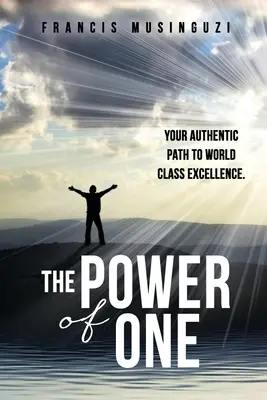 Az Egy ereje: Az Ön hiteles útja a világszínvonalú kiválósághoz. - The Power of One: Your authentic path to world class excellence.