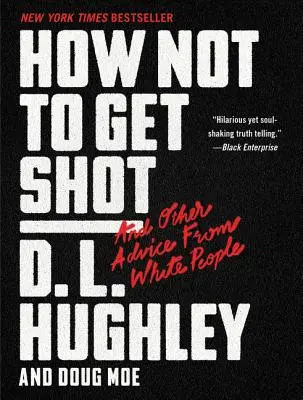 Hogyan ne lőjenek le: És más tanácsok fehér emberektől - How Not to Get Shot: And Other Advice from White People