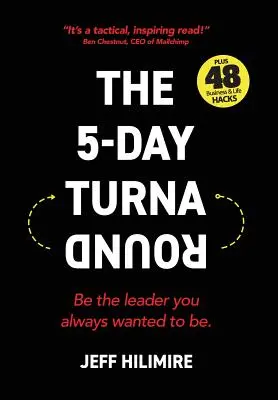 Az 5 napos fordulat: Légy az a vezető, aki mindig is akartál lenni - The 5-Day Turnaround: Be the Leader You Always Wanted to Be