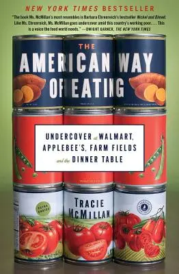 Az amerikai étkezés módja: Beépülve a Walmartban, az Applebee's-ben, a farmokon és a vacsoraasztalnál - The American Way of Eating: Undercover at Walmart, Applebee's, Farm Fields and the Dinner Table