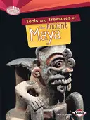 Az ősi maják eszközei és kincsei - Tools and Treasures of the Ancient Maya