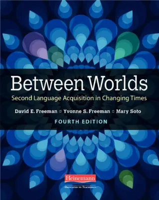 Világok között, negyedik kiadás: Második nyelvtanulás változó időkben - Between Worlds, Fourth Edition: Second Language Acquisition in Changing Times