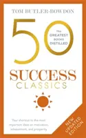 50 sikerklasszikus, második kiadás: A legrövidebb út a motivációról, az eredményességről és a jólétről szóló legfontosabb gondolatokhoz - 50 Success Classics, Second Edition: Your Shortcut to the Most Important Ideas on Motivation, Achievement, and Prosperity