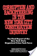 Korrupció és zsarolás a New York-i építőiparban: New York állam szervezett bűnözés elleni munkacsoportjának zárójelentése - Corruption and Racketeering in the New York City Construction Industry: The Final Report of the New York State Organized Crime Taskforce