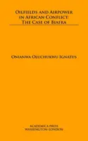 Olajmezők és légierő az afrikai konfliktusokban: Biafra esete - Oilfields and Airpower in African Conflict: The Case of Biafra