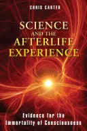 A tudomány és a túlvilági élmény: A tudat halhatatlanságának bizonyítékai - Science and the Afterlife Experience: Evidence for the Immortality of Consciousness