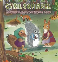 Cirill mókus és a csodálatosan aggasztó feladat - Cyril Squirrel and the Wonderfully Worrisome Task