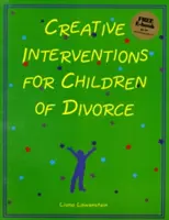 Kreatív beavatkozások válófélben lévő gyermekek számára - Creative Interventions for Children of Divorce