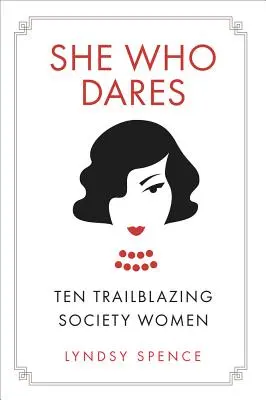 She Who Dares: Tíz úttörő társadalmi nő - She Who Dares: Ten Trailblazing Society Women