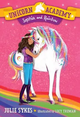 Egyszarvúakadémia #1: Sophia és Szivárvány - Unicorn Academy #1: Sophia and Rainbow