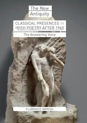 Klasszikus jelenlétek az ír költészetben 1960 után: A válaszoló hang - Classical Presences in Irish Poetry After 1960: The Answering Voice