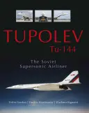 Tupoljev Tu-144: A szovjet szuperszonikus utasszállító repülőgép - Tupolev Tu-144: The Soviet Supersonic Airliner