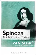 Spinoza: Egy törvényen kívüli etikája - Spinoza: The Ethics of an Outlaw