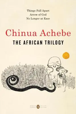 Az afrikai trilógia: Things Fall Apart; Arrow of God; No Longer at Ease - The African Trilogy: Things Fall Apart; Arrow of God; No Longer at Ease