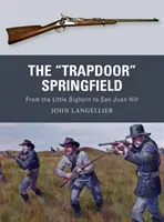 A csapóajtó” Springfield: A Little Bighorntól a San Juan Hillig” - The Trapdoor