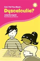 Mesélhetek a diszkalkuliáról?: A Guide for Friends, Family and Professionals (Útmutató barátoknak, családtagoknak és szakembereknek) - Can I Tell You about Dyscalculia?: A Guide for Friends, Family and Professionals