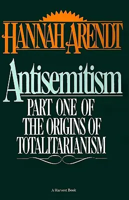 Antiszemitizmus: A totalitarizmus eredete első része - Antisemitism: Part One of the Origins of Totalitarianism