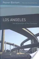 Los Angeles: Négy ökológia építészete - Los Angeles: The Architecture of Four Ecologies