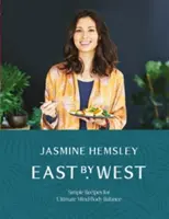 Keletről nyugatra: Egyszerű receptek a test és elme végső egyensúlyáért - East by West: Simple Recipes for Ultimate Mind-Body Balance