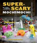 Szuper-ijesztő Mochimochi: 20+ aranyos és hátborzongató teremtmény kötéséhez - Super-Scary Mochimochi: 20+ Cute & Creepy Creatures to Knit