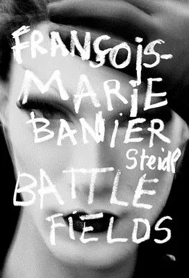 Franois-Marie Banier: Banier: Battlefields - Franois-Marie Banier: Battlefields