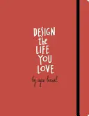Tervezd meg a szeretett életed: A Step-by-Step Guide to Building a Meaningful Future (Lépésről lépésre útmutató az értelmes jövő építéséhez) - Design the Life You Love: A Step-By-Step Guide to Building a Meaningful Future