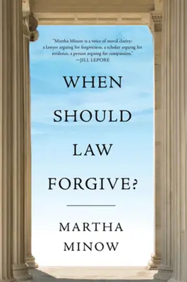 Mikor kell a jognak megbocsátania? - When Should Law Forgive?