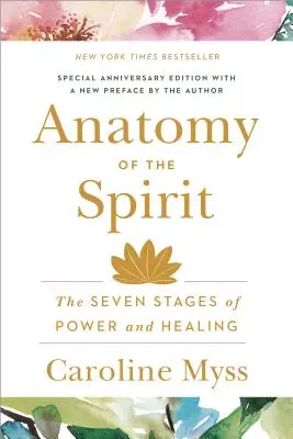 A szellem anatómiája: Az erő és a gyógyítás hét szakasza - Anatomy of the Spirit: The Seven Stages of Power and Healing