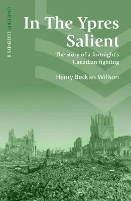 Az Ypres Salientben: Egy kéthetes kanadai harc története - In the Ypres Salient: The Story of a Fortnight's Canadian Fighting