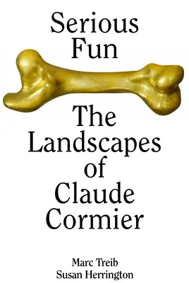 Komoly szórakozás: Claude Cormier tájképei - Serious Fun: The Landscapes of Claude Cormier