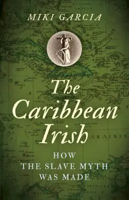 A karibi írek: Hogyan született a rabszolga-mítosz? - The Caribbean Irish: How the Slave Myth Was Made