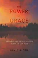 A kegyelem ereje: Váratlan ajándékok felismerése az utunkon - The Power of Grace: Recognizing Unexpected Gifts on Our Path