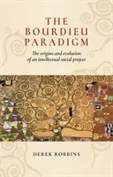 A Bourdieu paradigma: Egy intellektuális társadalmi projekt eredete és fejlődése - The Bourdieu Paradigm: The Origins and Evolution of an Intellectual Social Project