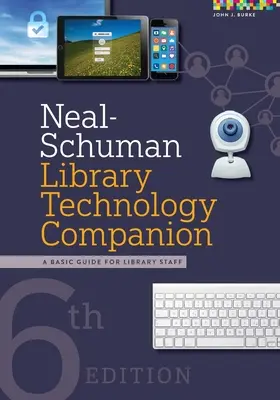 Neal-Schuman Könyvtári technológiai kísérő: A Basic Guide for Library Staff - Neal-Schuman Library Technology Companion: A Basic Guide for Library Staff