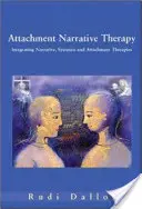 Attachment Narrative Therapy: A rendszerszemléletű, narratív és kötődési megközelítések integrálása - Attachment Narrative Therapy: Integrating Systemic, Narrative and Attachment Approaches