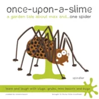 Egyszer volt, hol nem volt, egy kerti mese Maxról és - Egy pókról - Once-Upon-a-Slime, a Garden Tale About Max and - One Spider