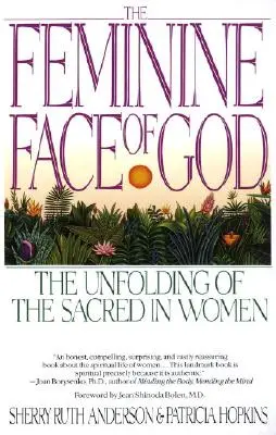 Isten női arca: A szent kibontakozása a nőkben - The Feminine Face of God: The Unfolding of the Sacred in Women