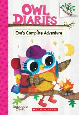 Eva tábortűz kalandja: (Bagoly naplók #12), 12 - Eva's Campfire Adventure: A Branches Book (Owl Diaries #12), 12