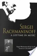 Szergej Rahmanyinov: Egy élet a zenében - Sergei Rachmaninoff: A Lifetime in Music