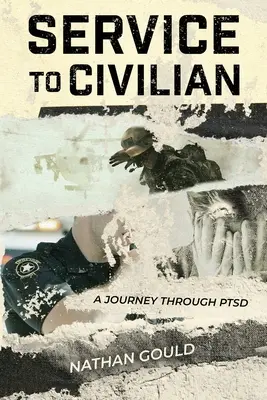 Szolgálat a civilnek: A Journey Through PTSD - Service to Civilian: A Journey Through PTSD