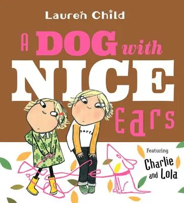 Egy kutya szép fülekkel: Charlie és Lola - A Dog with Nice Ears: Featuring Charlie and Lola