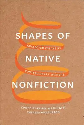 Alakok az anyanyelvi nemirodalomban: Kortárs írók összegyűjtött esszéi - Shapes of Native Nonfiction: Collected Essays by Contemporary Writers